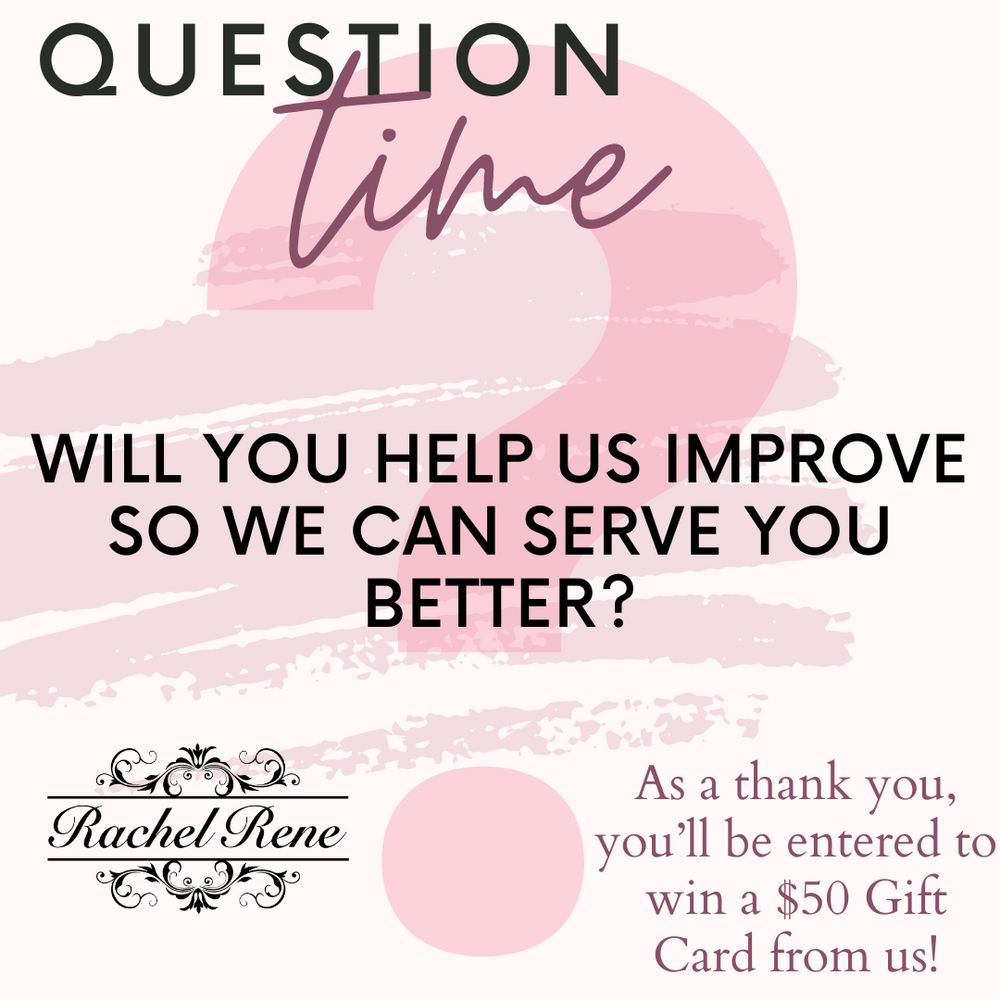 What can we do to make your experience better?  Customer Survey