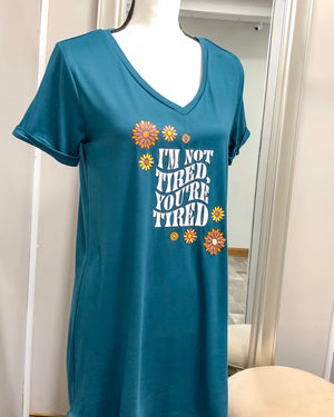 I'm Not Tired, You're Tired - Let Me Sleep Shirt