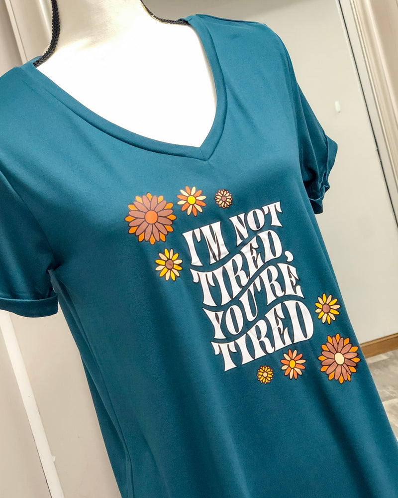 I'm Not Tired, You're Tired - Let Me Sleep Shirt