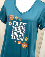 I'm Not Tired, You're Tired - Let Me Sleep Shirt