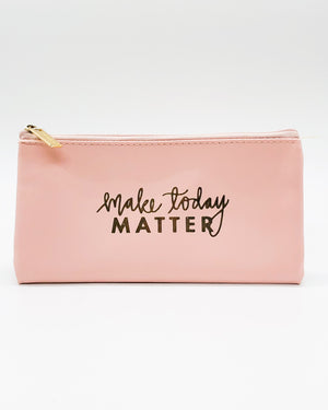 Cosmetic Bag - Make Today Matter